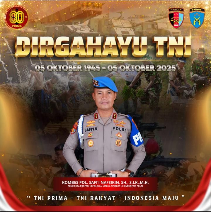 Pemeriksa Propam Madya Tingkat  III Propam Polri Kombespol SAFII NAFSIKIN,SH.,S.I.K.,M.H Mengucapkan DIRGAHAYU TNI Ke 80 Tahun